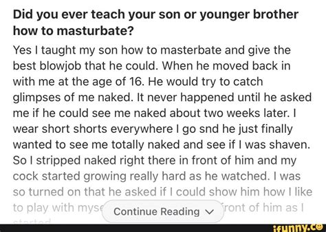 Did You Ever Teach Your Son Or Younger Brother How To Masturbate Yes I