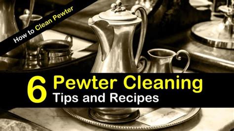 fast easy ways  clean pewter
