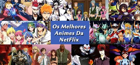 os melhores animes da netflix otaku cine goiânia