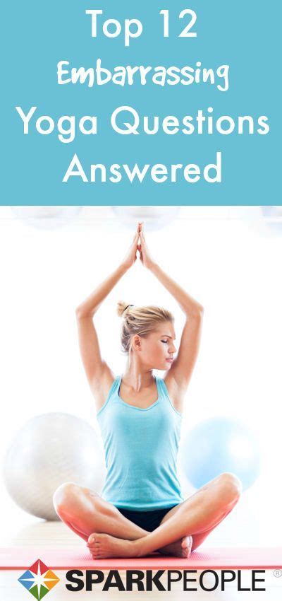 embarrassing yoga questions answered exercise yoga