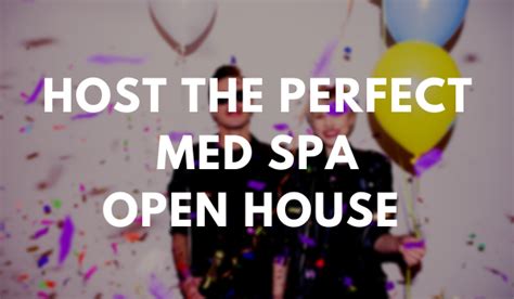 tips  hosting  successful med spa open house  rxphoto