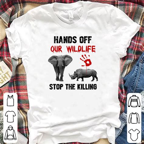 elephant and rhino hands off our wildlife stop the killing shirt