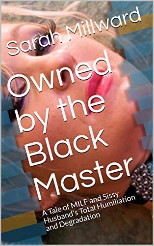 Owned By The Black Master A Tale Of Milf And Sissy Husband S Total
