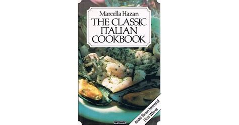 The Classic Italian Cookbook By Marcella Hazan