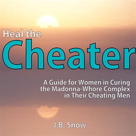heal the cheater a guide for women in curing the madonna whore complex