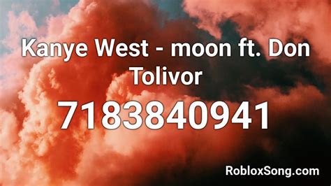 kanye west moon ft don tolivor roblox id roblox music codes