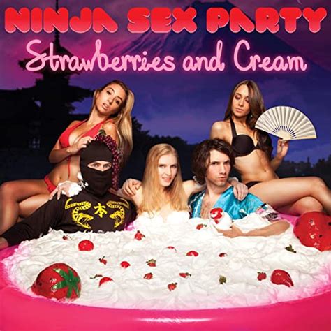 Ninja Sex Party Strawberries And Cream Music