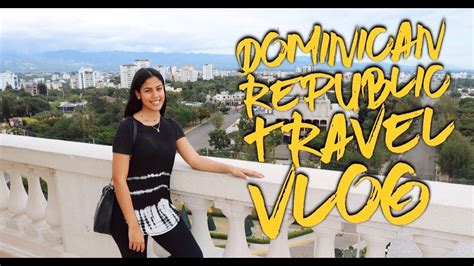 Dominican Republic 2018 Vlog Part 1 Youtube