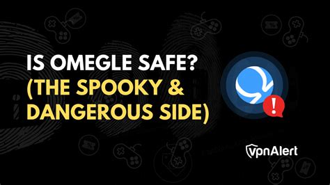 Is Omegle Safe The Spooky And Dangerous Side [2023]
