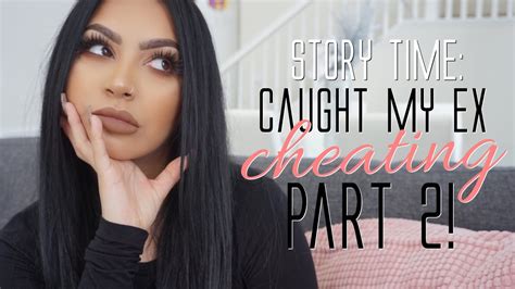 story time caught my ex cheating part 2 youtube