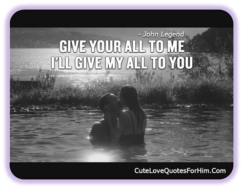 Give Your All To Me Ill Give My All To You Cute Love Quotes Love