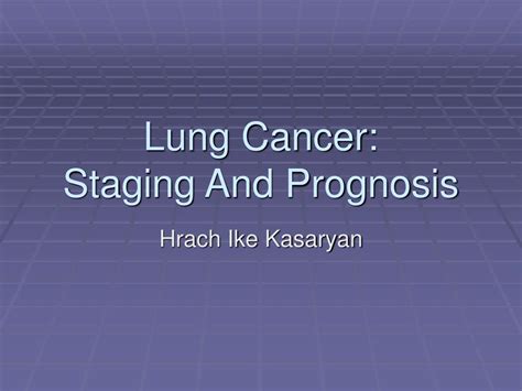 Ppt Lung Cancer Staging And Prognosis Powerpoint Presentation Free