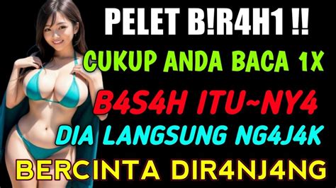 Pelet B R4h Buktikan Sekarang Baca 1x Dijamin Dia Langsung Ng4j4k