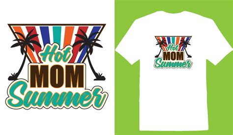 Hot Mom Summer T Shirt 24491790 Vector Art At Vecteezy