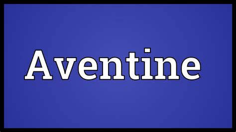 aventine meaning youtube
