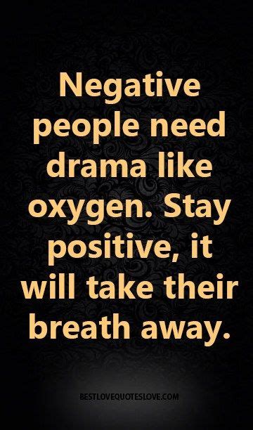 inspirational quotes about strength negative people need drama like oxygen stay positive it