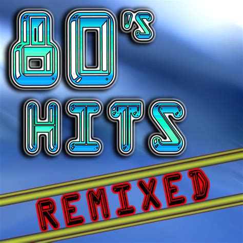 80 S Hits Remixed Best 80 S Top 40 Hits Club Dance