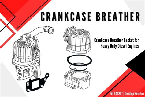 crankcase breather maintenance diesel engine    leak mj gasket