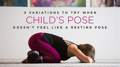 variations    childs pose doesnt feel   resting pose