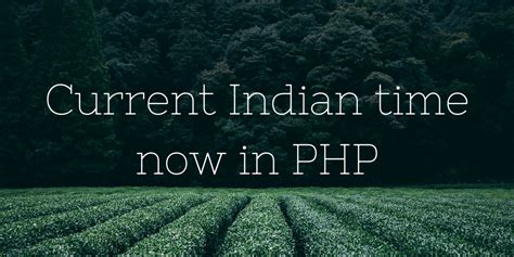 current indian time   php projectsgeek