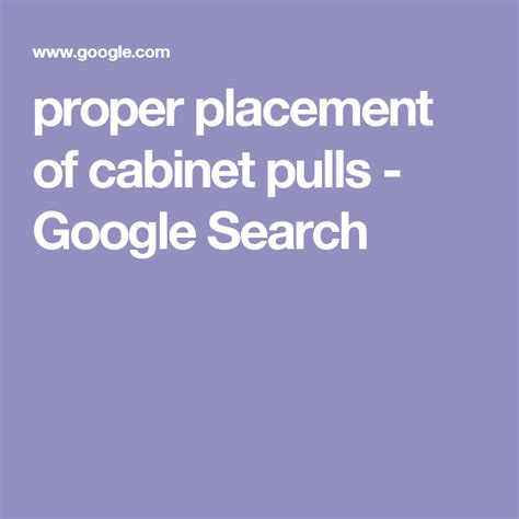 proper placement  cabinet pulls google search cabinet pull