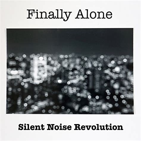Finally Alone Von Silent Noise Revolution Bei Amazon Music Amazon De