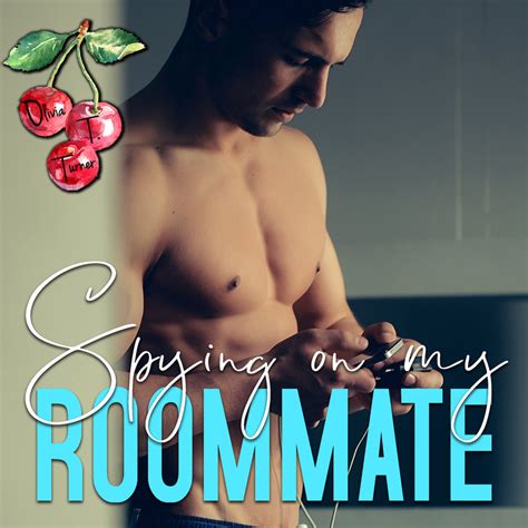 Spying On My Roommate By Olivia T Turner Olivia T Turner