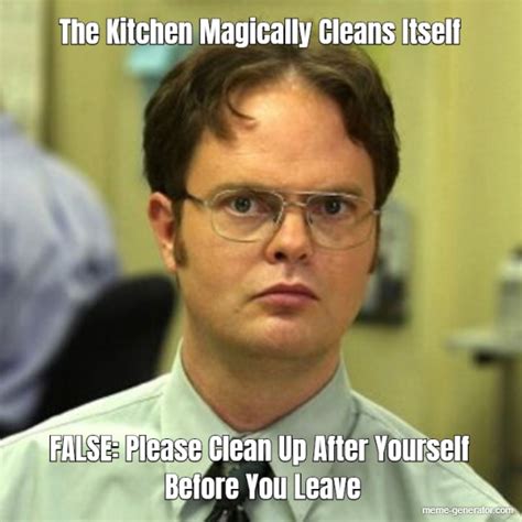 The Kitchen Magically Cleans Itself False Please Clean Up After