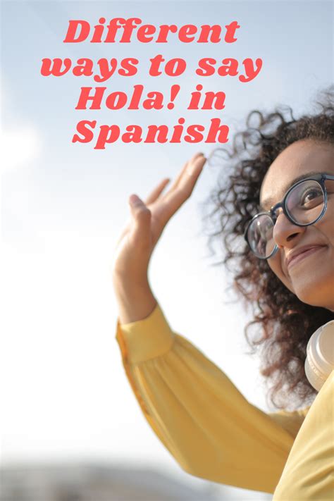 Different Ways To Say Hello In Spanish Wanderlust Spanish