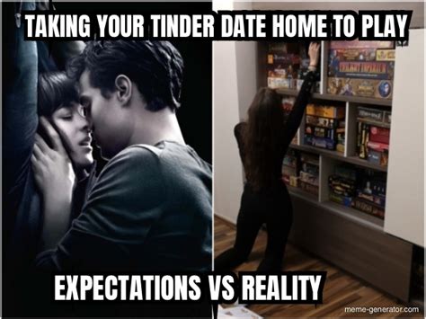 taking your tinder date home to play expectations vs reality meme