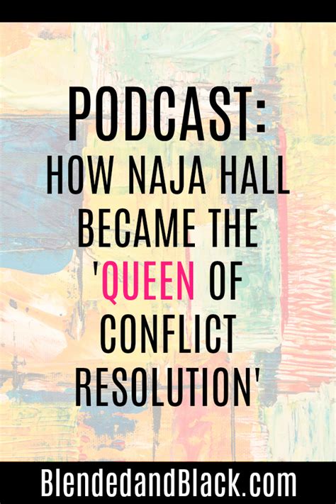podcast how naja hall became the queen of conflict