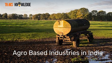 agro based industries  india top  importance types  problems