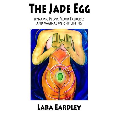 The Jade Egg Dynamic Pelvic Floor Exercises And Vaginal Weight