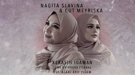 Lagu Baru Cut Meyriska Ft Nagita Slavina Ost Film Ajari Aku Islam