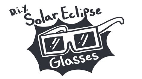 How To Make A Pair Of Diy Glasses To View The Solar Eclipse Diy Solar