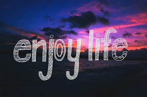 enjoy life daily positive quotes