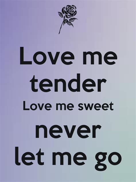 Love Me Tender Love Me Sweet Never Let Me Go Poster Lola Keep Calm