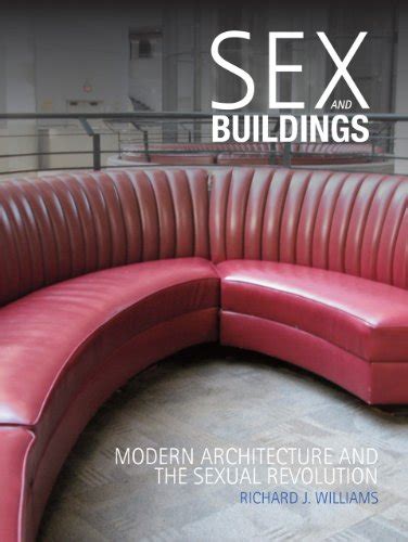 Download Now Sex And Buildings Modern Architecture And The Sexual
