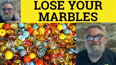 lose  marbles meaning lose  marbles examples lost  marbles defined idioms