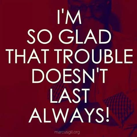 trouble don t last always amen life quotes encouragement quotes