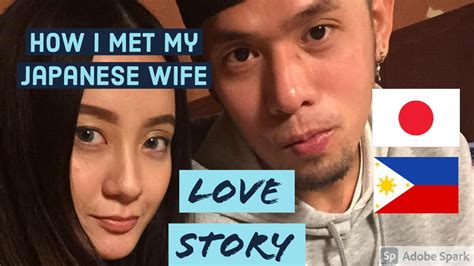How I Met My Japanese Wife Part 1 Filipino And Japanese Married
