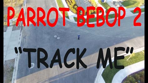 parrot bebop  drone  bebop pro app follow  track  function youtube