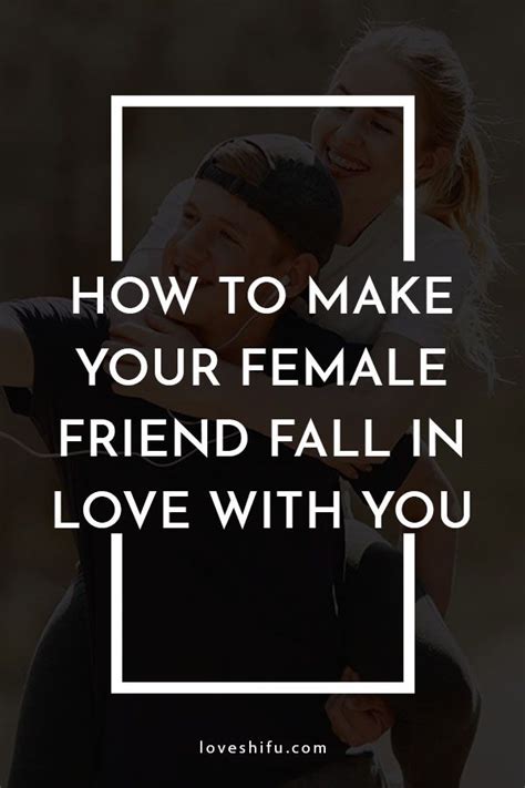 How To Make Your Female Friend Fall In Love With You Falling In Love