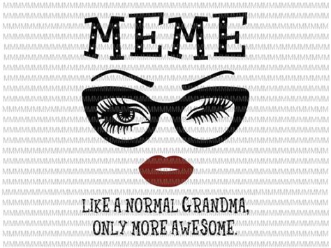 Meme Like A Normal Grandma Only More Awesome Svg Glasses