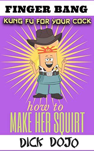 Finger Bang How To Make Her Squirt By Dick Dojo Goodreads