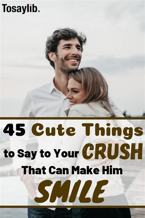 45 cute things to say to your crush that can make him smile when you