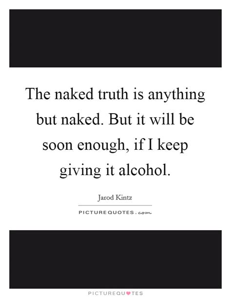 the naked truth is anything but naked but it will be soon picture