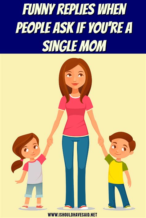 10 best replies to you re a single mom i should have said