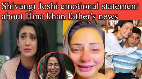Shivangi Joshi Statement About Hina Khan Fathers News Ashu Chodry