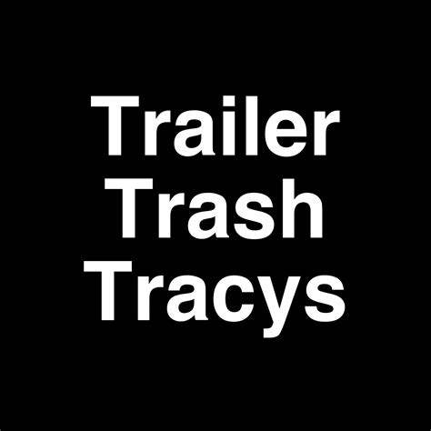 Fame Trailer Trash Tracys Net Worth And Salary Income Estimation Jun